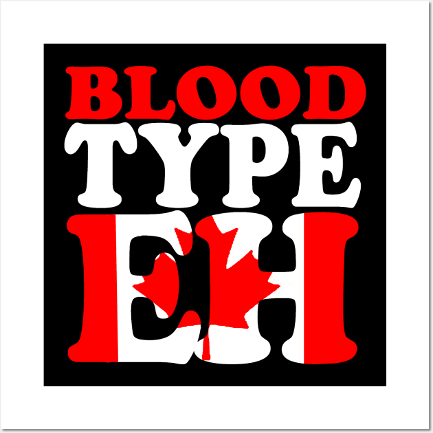Blood type eh Wall Art by Undeadredneck